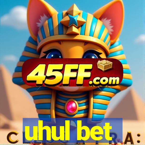 uhul bet